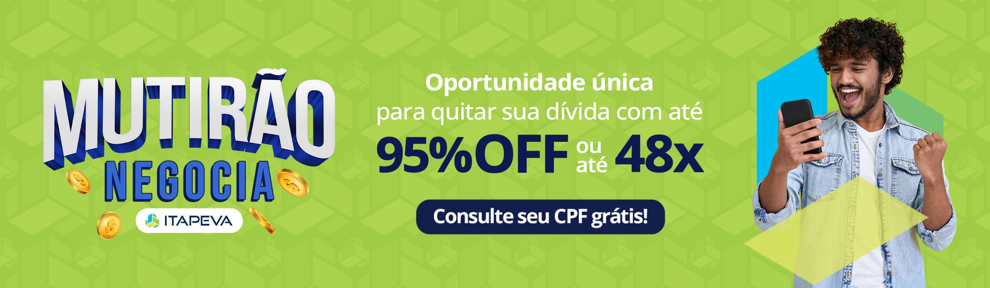 Mutirão negocia Itapeva: até 95% de desconto ou parcelamento de até 48x na sua dívida. Consulte seu CPF de graça.