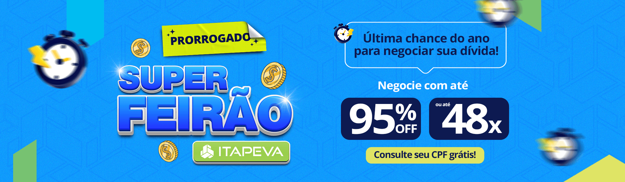 Super Feirão Itapeva: o melhor Feirão para negociar sua dívida. Até 95% de desconto ou parcelamento de até 48 vezes. Consulte seu CPF de graça.