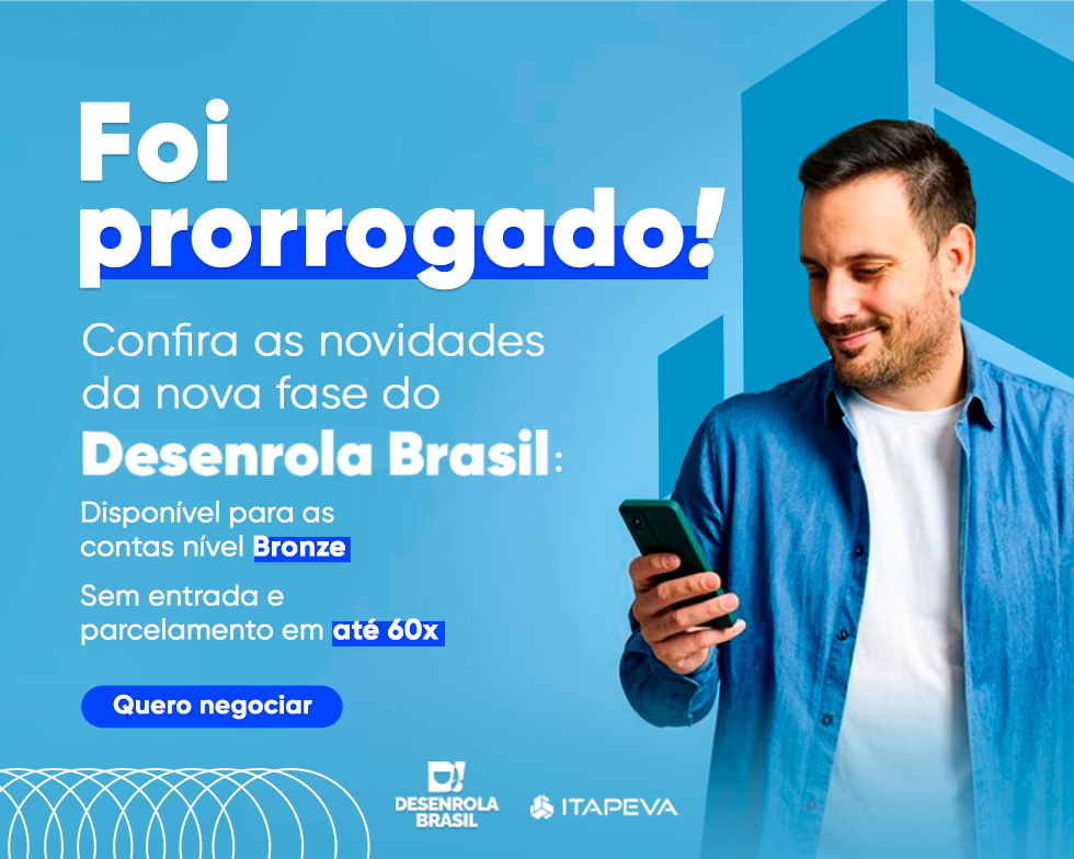 O programa desenrola Brasil foi prorrogado!
