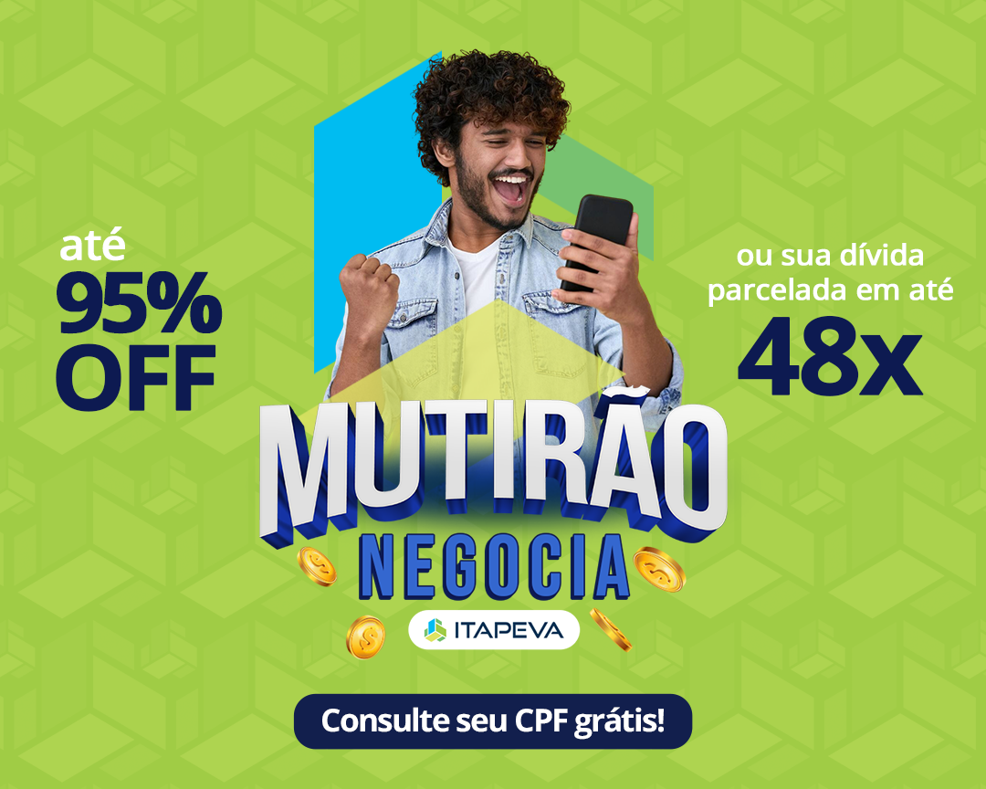 Mutirão negocia Itapeva: até 95% de desconto ou parcelamento de até 48x na sua dívida. Consulte seu CPF de graça.