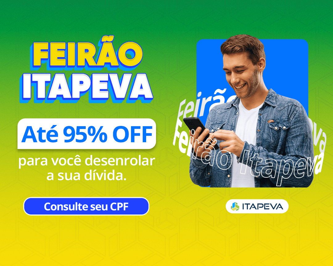 Feirão Itapeva: Até 95% OFF para você recomeçar agora. Consulte seu CPF.
