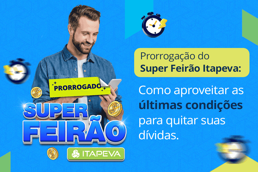   Prorrogação do Super Feirão Itapeva: aproveite as últimas condições para quitar suas dívidas  